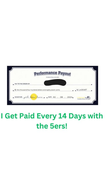 I Get Paid Every 14 Days with the 5ers!